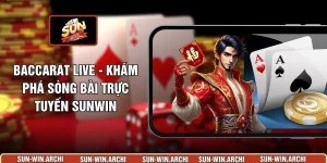 Baccarat Live - Khám Phá Sòng Bài Trực Tuyến Sunwin