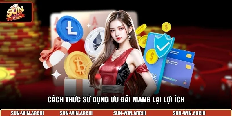 Cách thức sử dụng ưu đãi mang lại lợi ích
