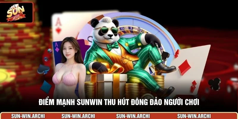 Điểm mạnh Sunwin thu hút đông đảo người chơi
