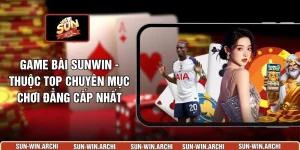 Game Bài Sunwin - Thuộc Top Chuyên Mục Chơi Đẳng Cấp Nhất