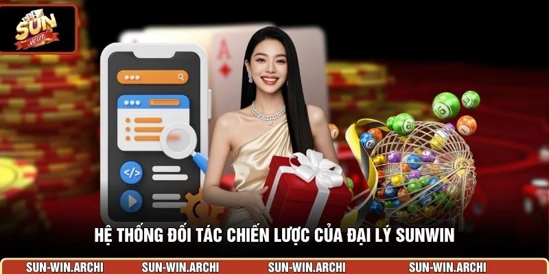 Hệ thống đối tác chiến lược của đại lý Sunwin