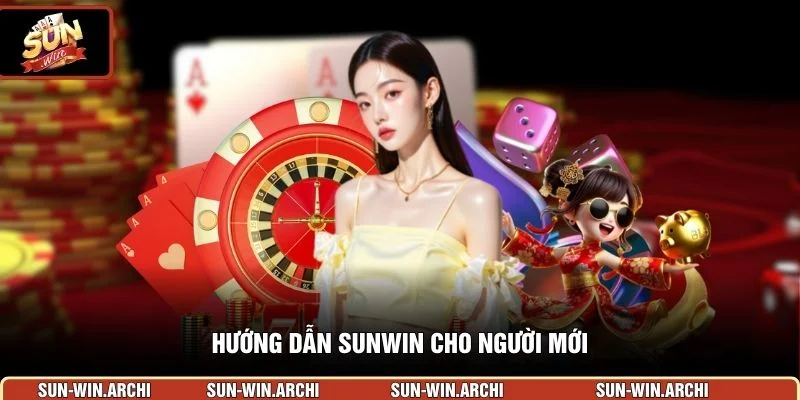 Hướng dẫn Sunwin cho người mới