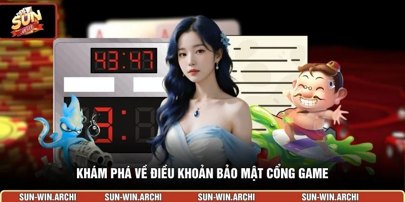 Khám phá về điều khoản bảo mật cổng game