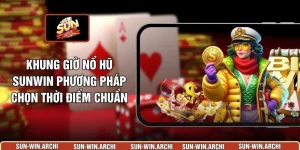 Khung Giờ Nổ Hũ Sunwin Phương Pháp Chọn Thời Điểm Chuẩn