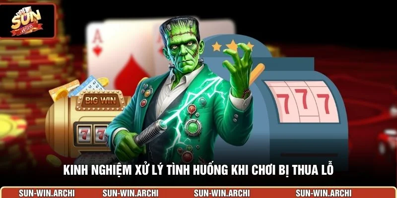Kinh nghiệm xử lý tình huống khi chơi bị thua lỗ
