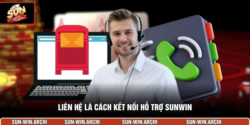 Liên hệ là cách kết nối hỗ trợ Sunwin