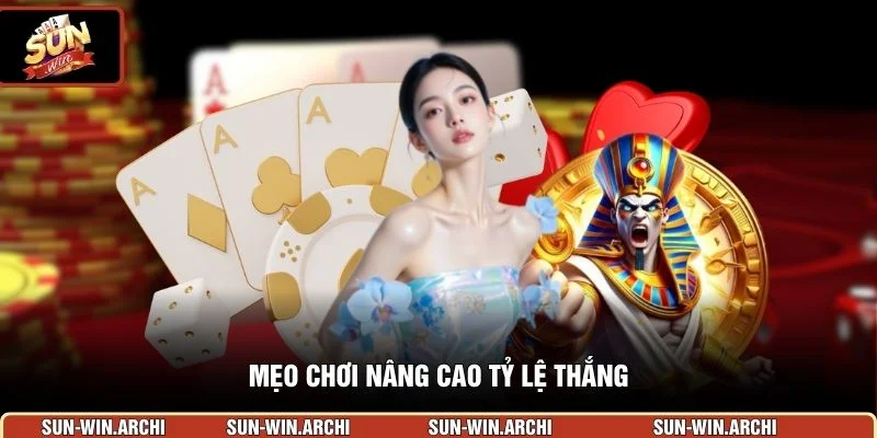 Mẹo chơi nâng cao tỷ lệ thắng