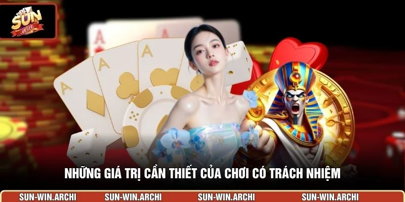 Những giá trị cần thiết của chơi có trách nhiệm