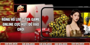 Rồng Hổ Live - Tựa Game Online Cực Hot, Dễ Vào Chơi