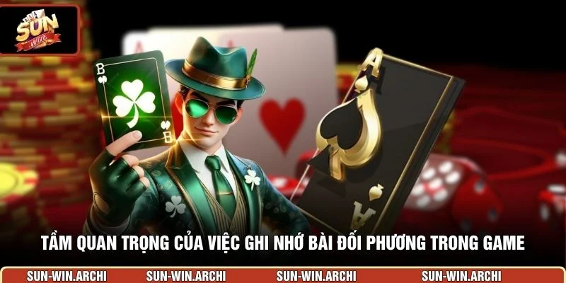 Tầm quan trọng của việc ghi nhớ bài đối phương trong game