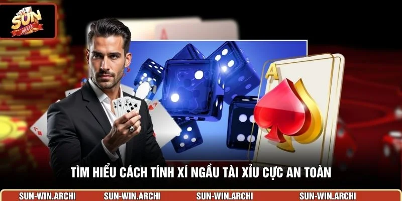 Tìm hiểu cách tính xí ngầu tài xỉu cực an toàn