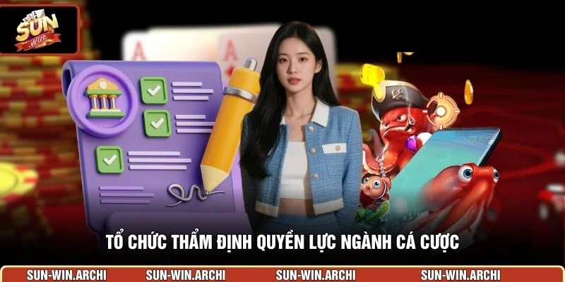 Tổ chức thẩm định quyền lực ngành cá cược