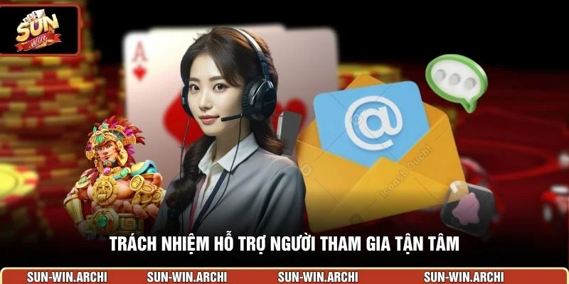 Trách nhiệm hỗ trợ người tham gia tận tâm